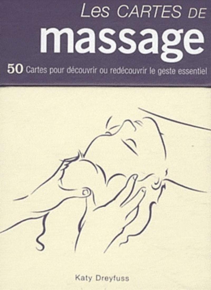 Les cartes de massage - 50 cartes pour découvrir ou redécouvrir le geste essentiel 9782813202864