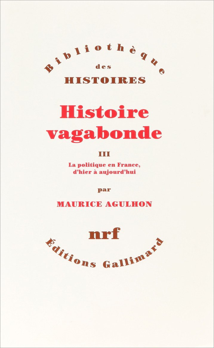 Histoire vagabonde (Tome 3-La politique en France, d'hier à aujourd'hui) 9782070744435