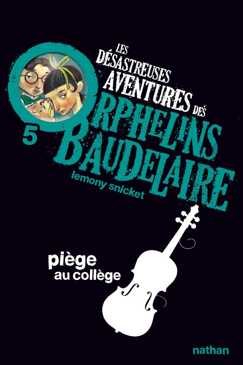 Piège au collège: Les désastreuses aventures des Orphelins Baudelaire, Tome 5 (5) 9782092524855