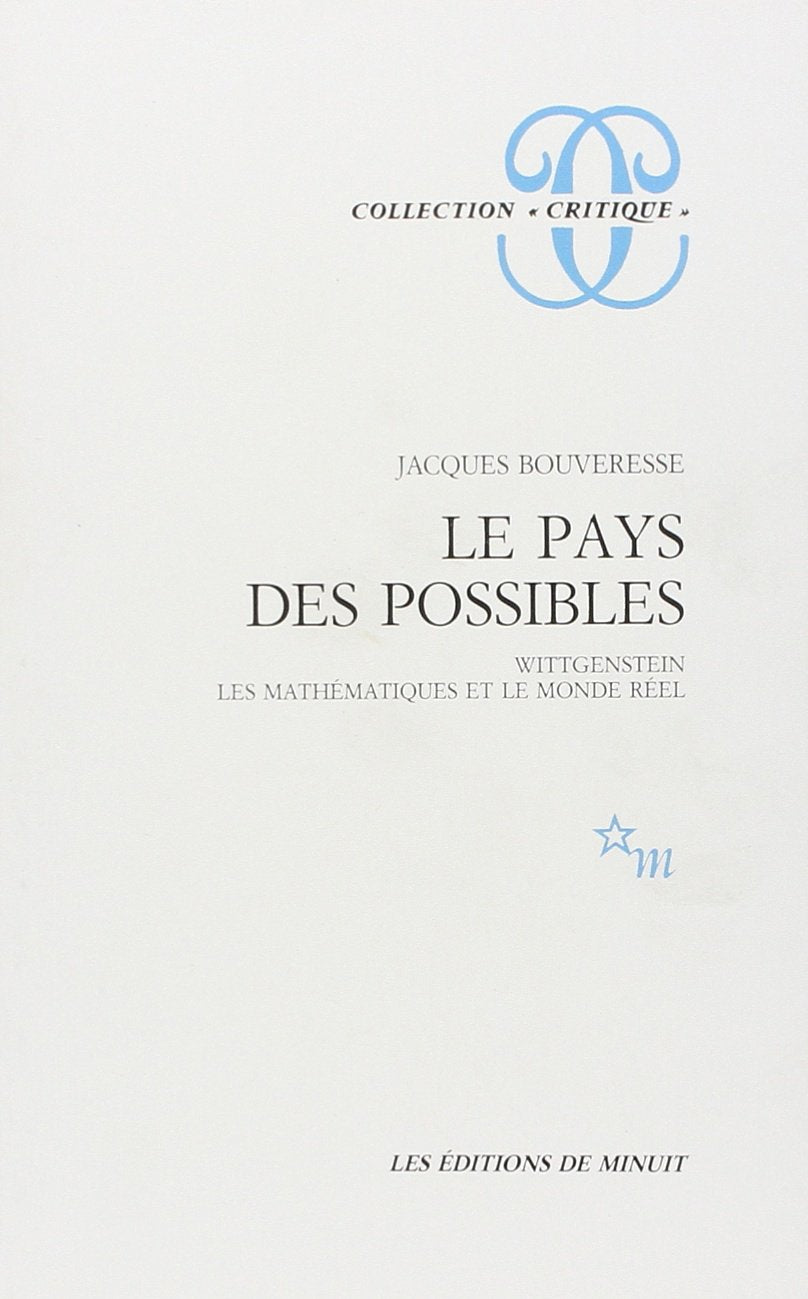 Le pays des possibles Wittgenstein les mathématiques et le monde réel 9782707311818