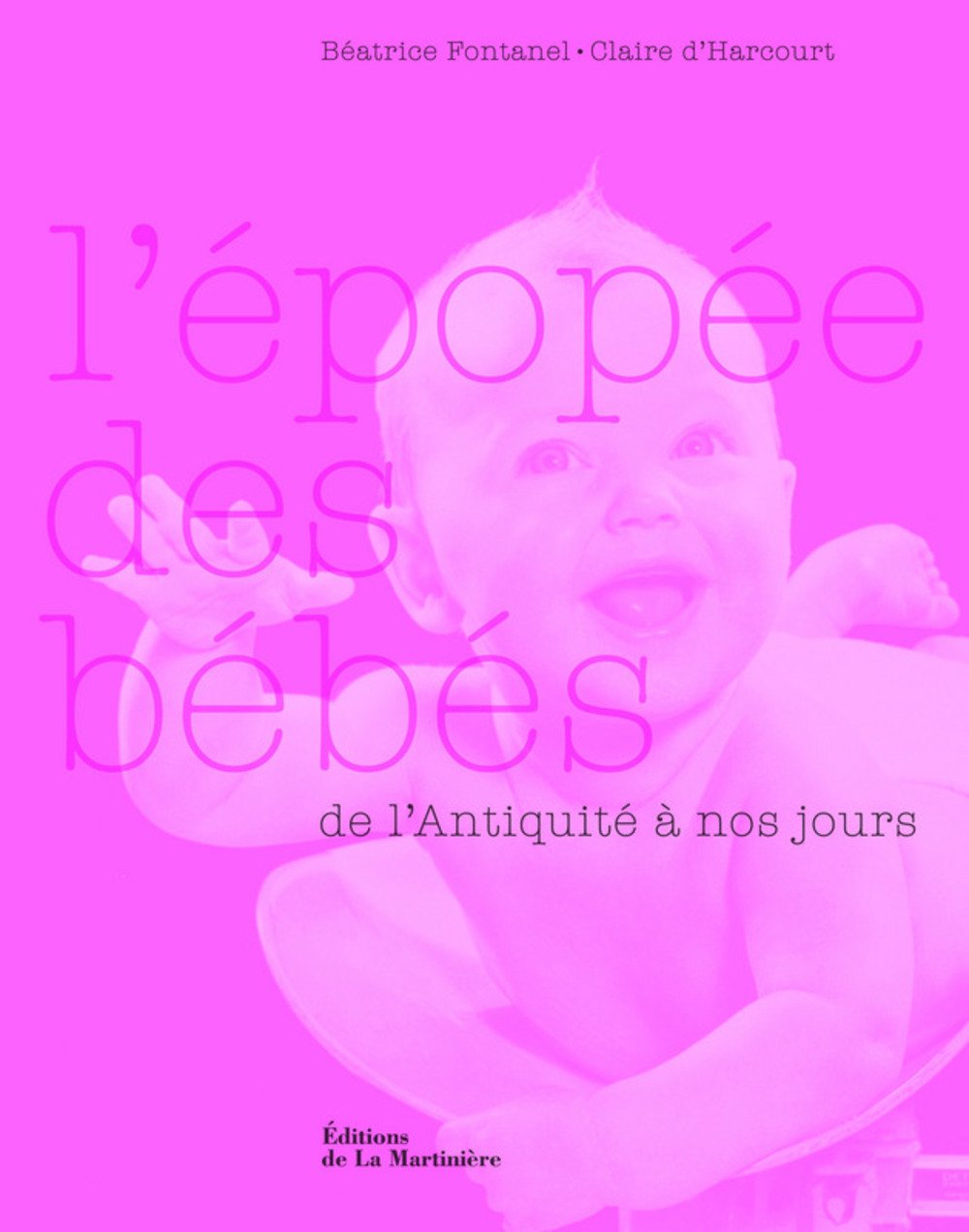 L'épopée des bébés: De l'Antiquité à nos jours 9782732437859