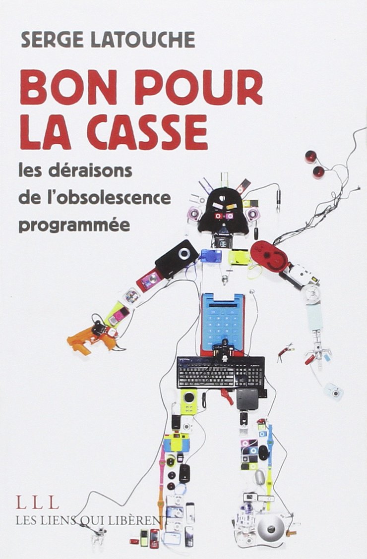 Bon pour la casse: Les déraisons de l'obsolescence programmée 9791020900142