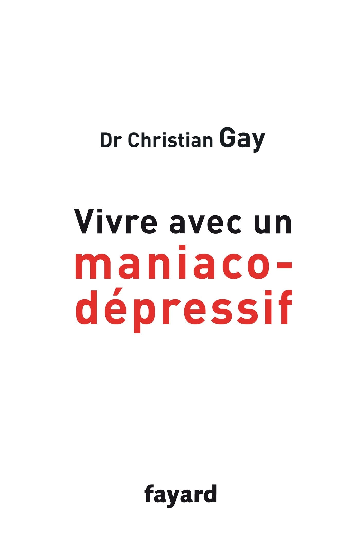 Vivre avec un maniaco-dépressif 9782213655970