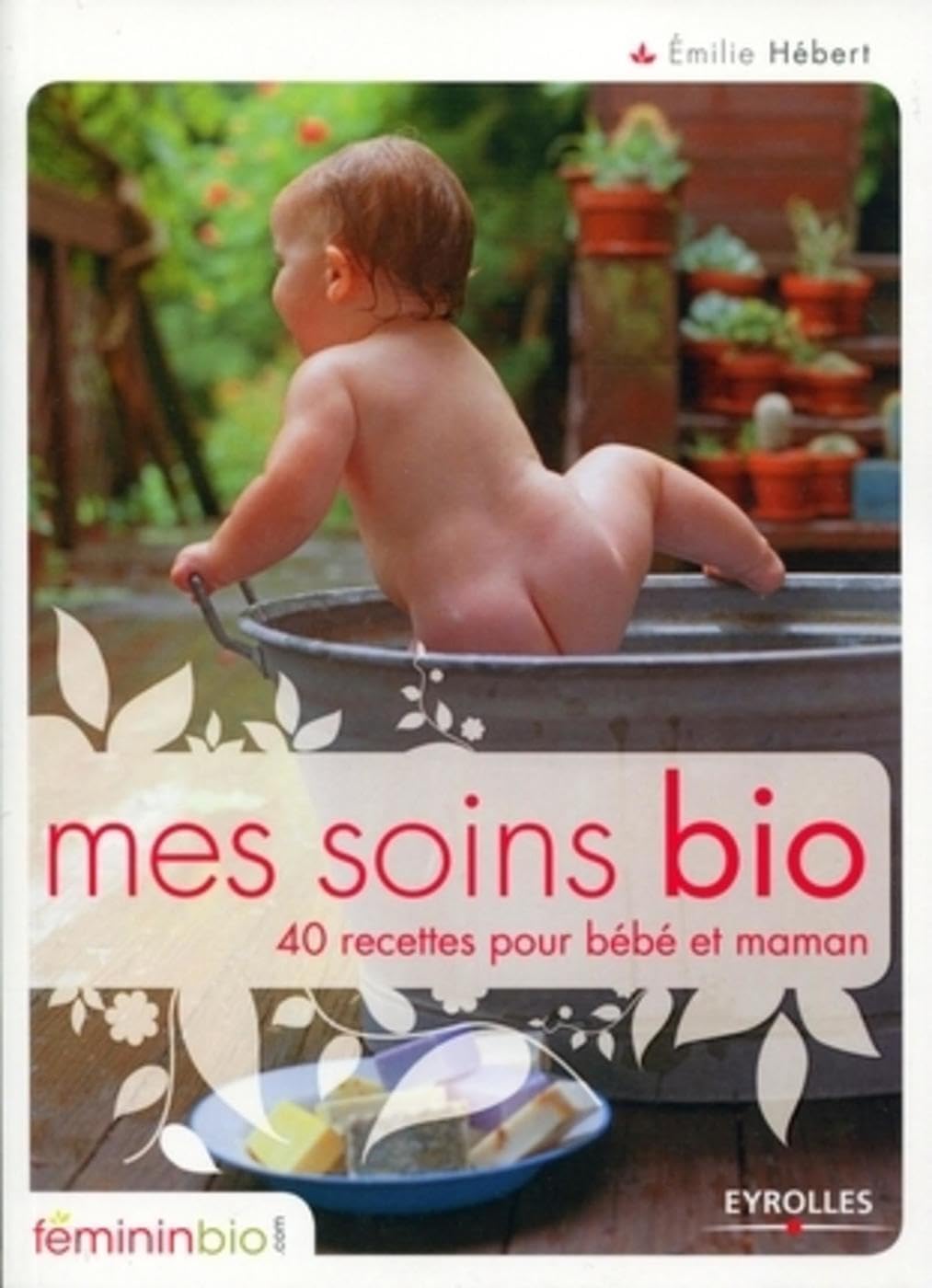 Mes soins bio: 40 recettes pour bébé et maman 9782212543599