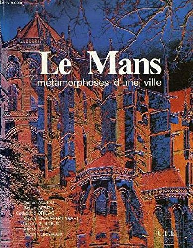 Le Mans : Métamorphoses d'une ville (Le Patrimoine urbain) 9782903504274