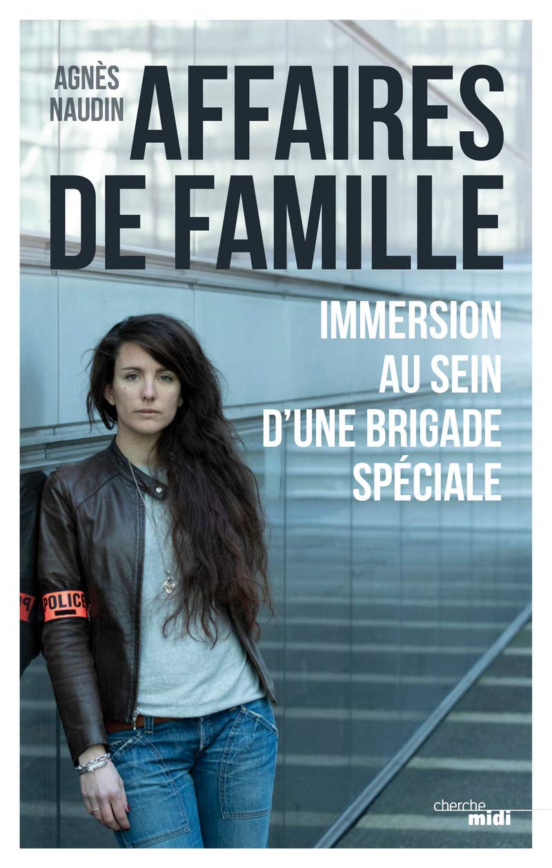 Affaires de famille: Immersion au sein de la brigade spéciale 9782749158693