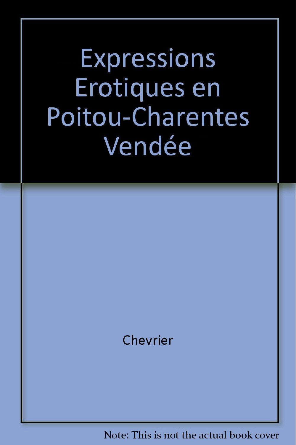 Expressions érotiques en Poitou-Charentes, Vendée 9782845612198