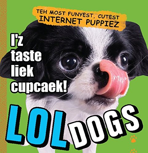 Loldogs: Teh Most Funyest, Cutest Internet Puppiez 9781569757369