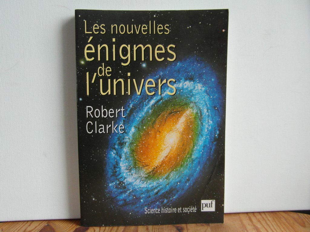 Les Nouvelles Enigmes de l'Univers 9782130499589
