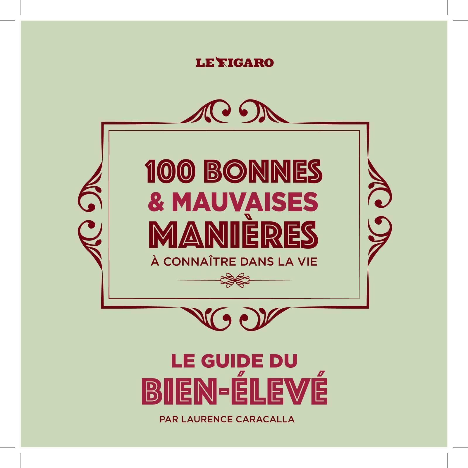 Guide du bien-élevé : 100 bonnes et mauvaises manières à connaître dans la vie 9782810507351
