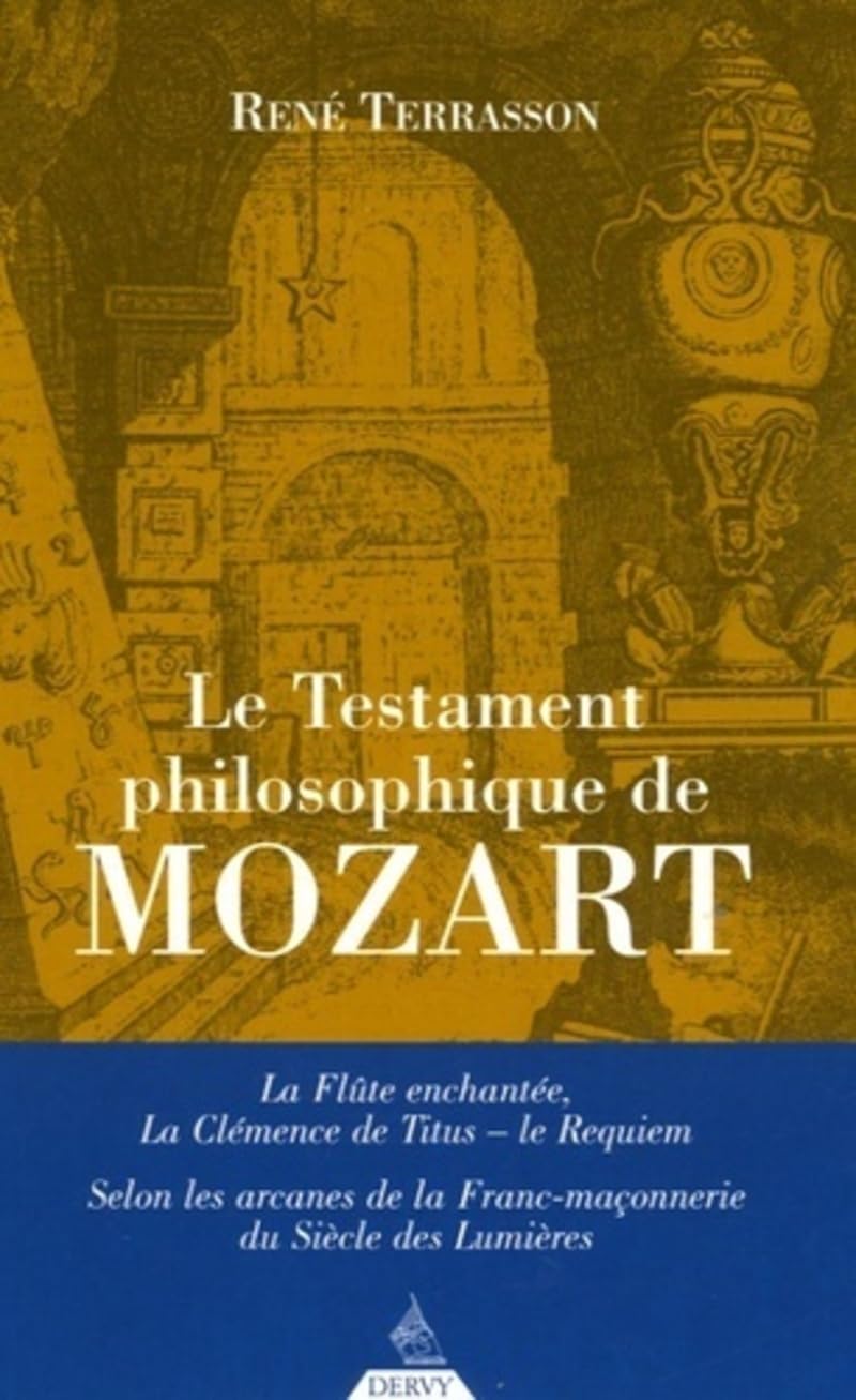 Le Testament philosophique de Mozart - La Flûte enchantée, la Clémence de Titus - Le requiem 9782844543998