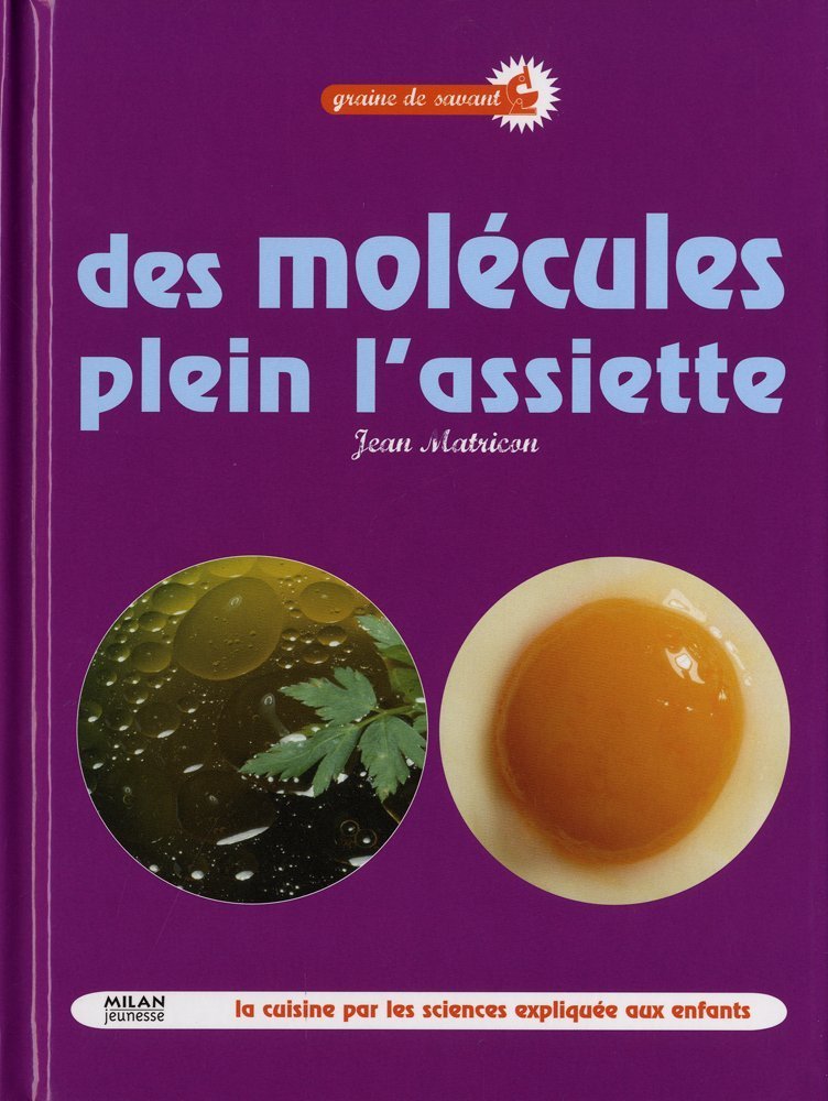 Des molécules plein l'assiette: La cuisine par les sciences expliquée aux enfants 9782745937865