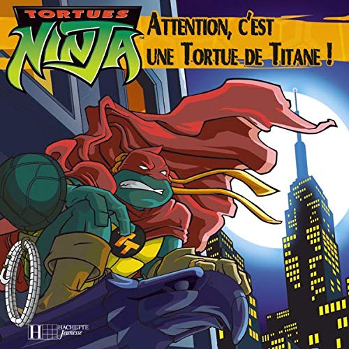 Attention, c'est une Tortue de Titane ! 9782012249813