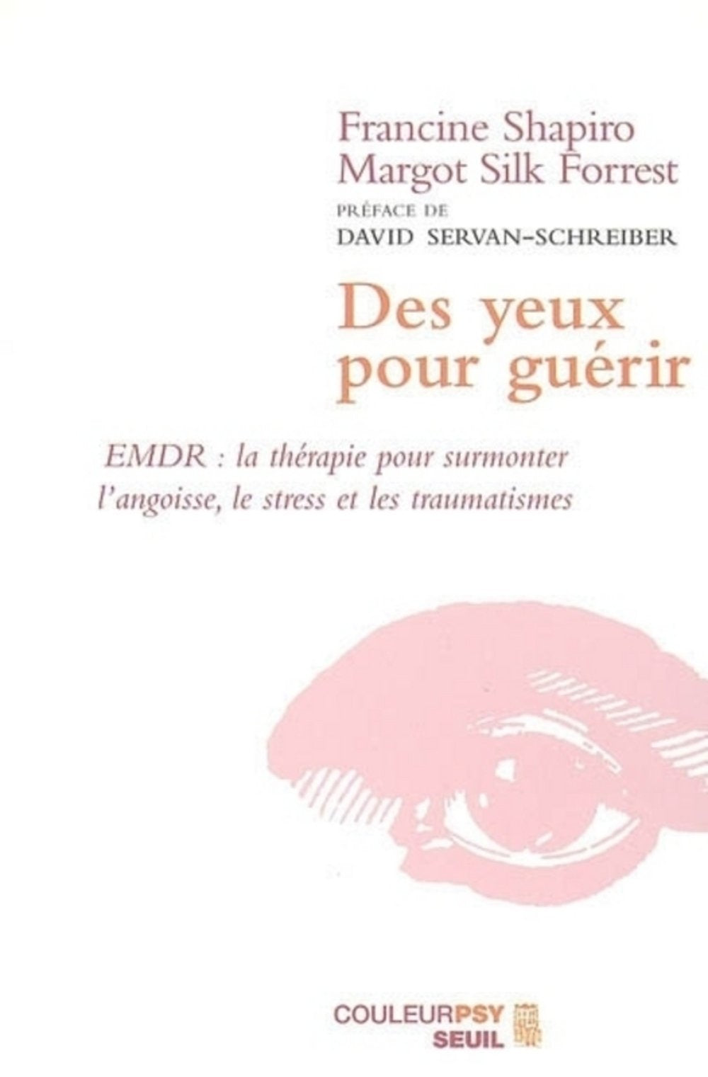 Des yeux pour guérir. EMDR : la thérapie pour surmonter l'angoisse, le stress et les traumatismes 9782020637442