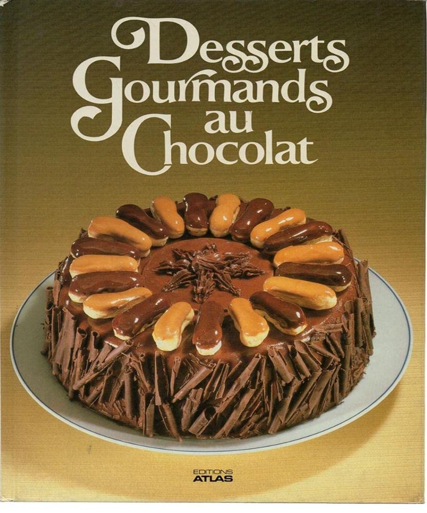 Desserts Gourmands Au Chocolat. Edition 1987 9782731205633