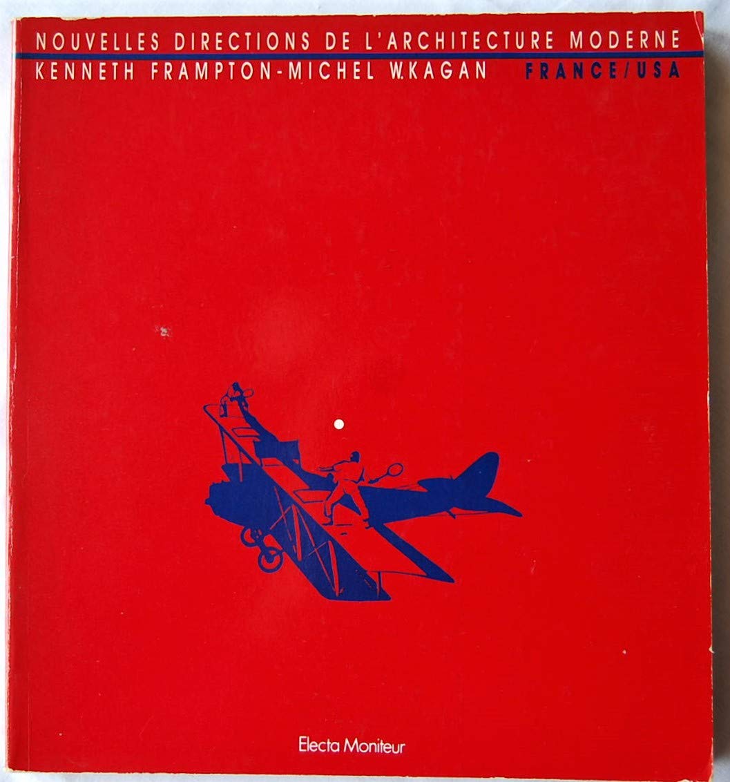 Nouvelles directions de l'architecture moderne: France-USA-1985, [exposition itinérante 9782866530181
