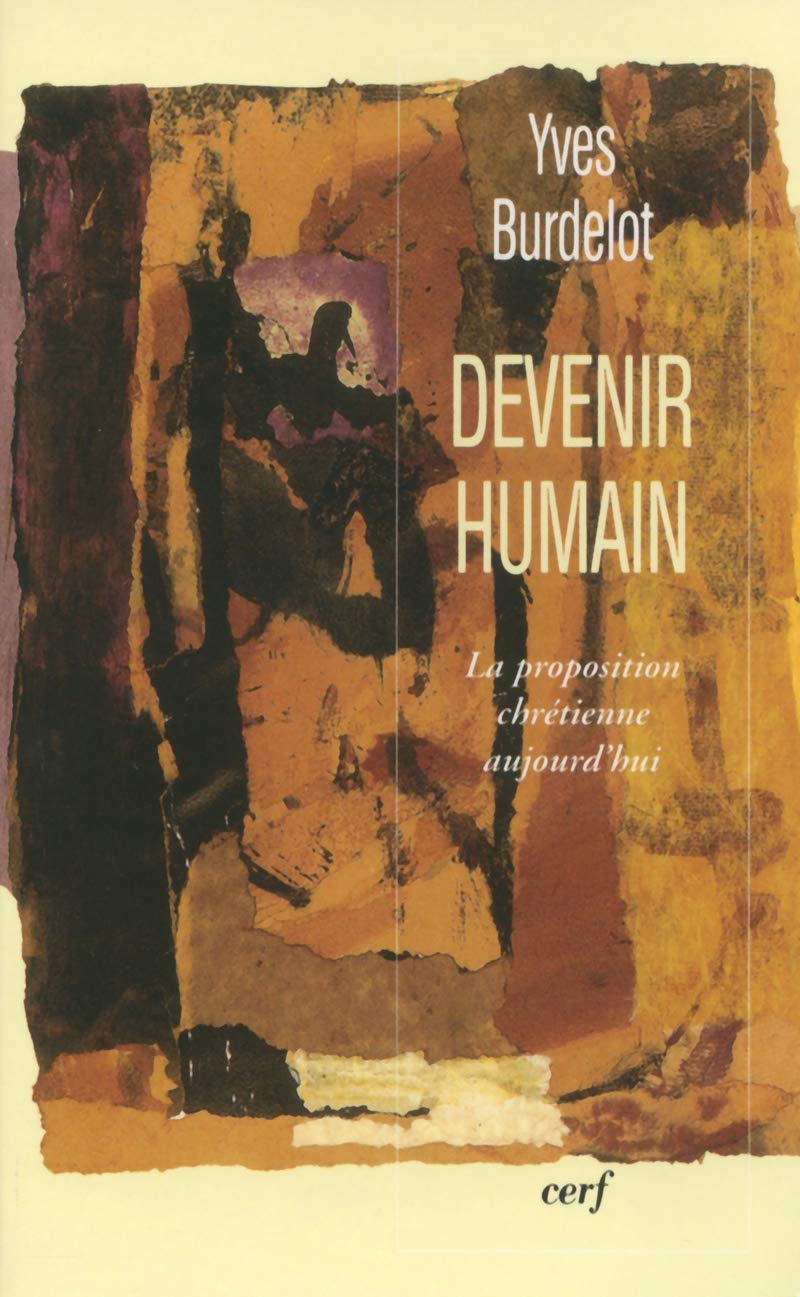 Devenir humain : La Proposition chrétienne aujourd'hui 9782204067454