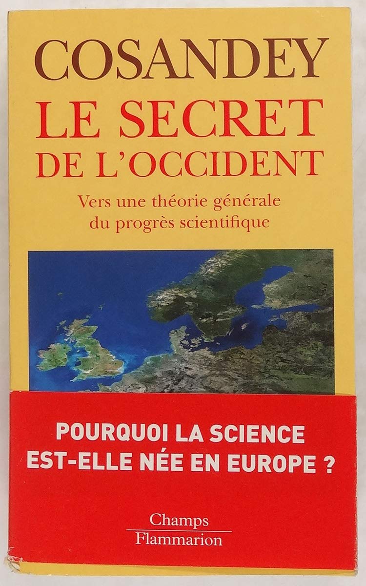 le secret de l'occident: VERS UNE THEORIE GENERALE DU PROGRES SCIENTIFIQUE 9782081203631