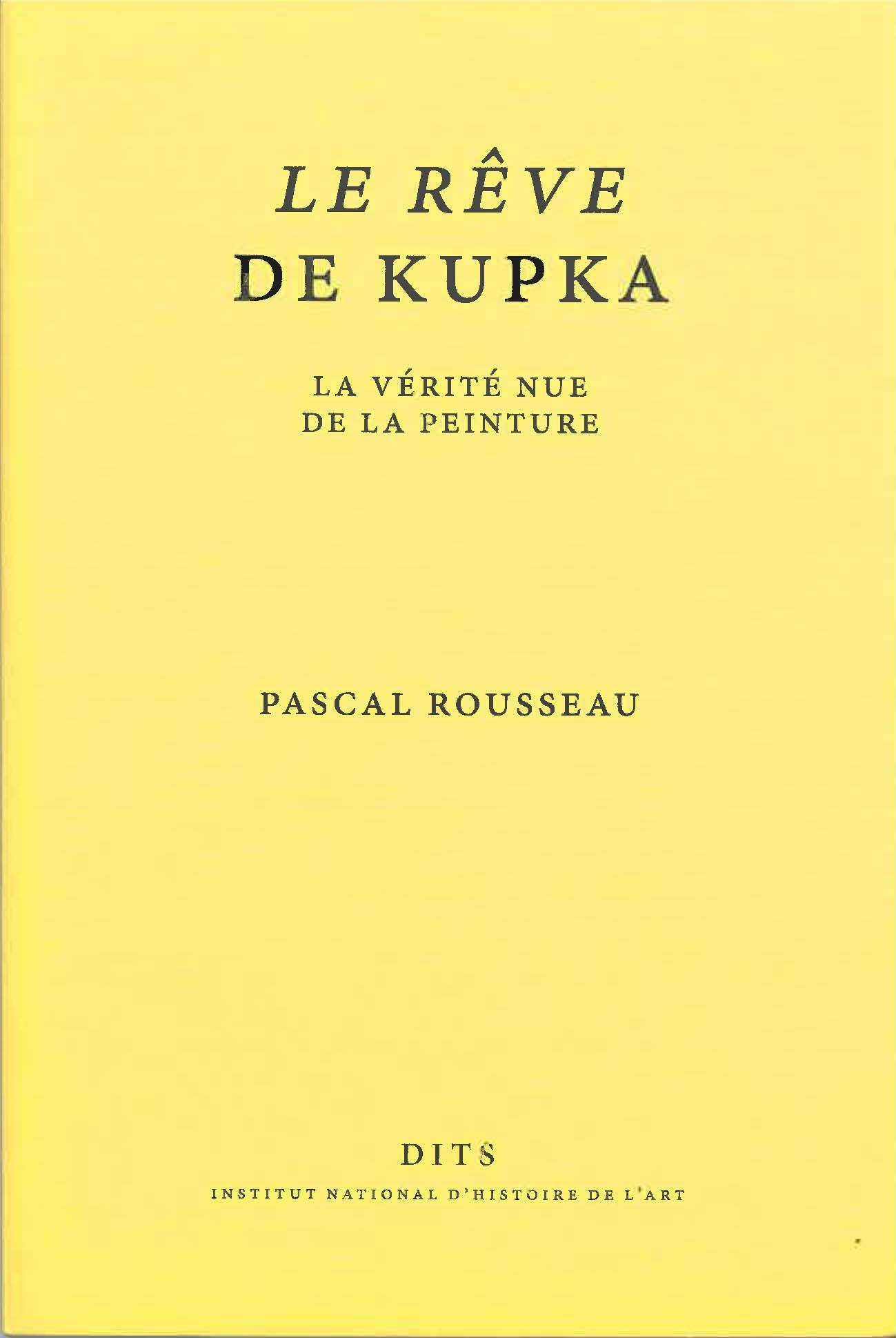 Le Rêve de Kupka: La vérité nue de la peinture 9782917902578