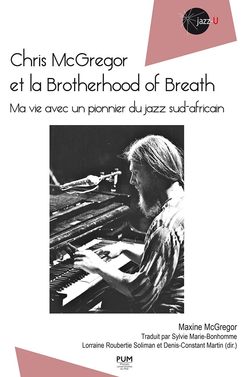Chris McGregor et la Brotherhood of Breath: Ma vie avec un pionnier du jazz sud-africain 9782810713226