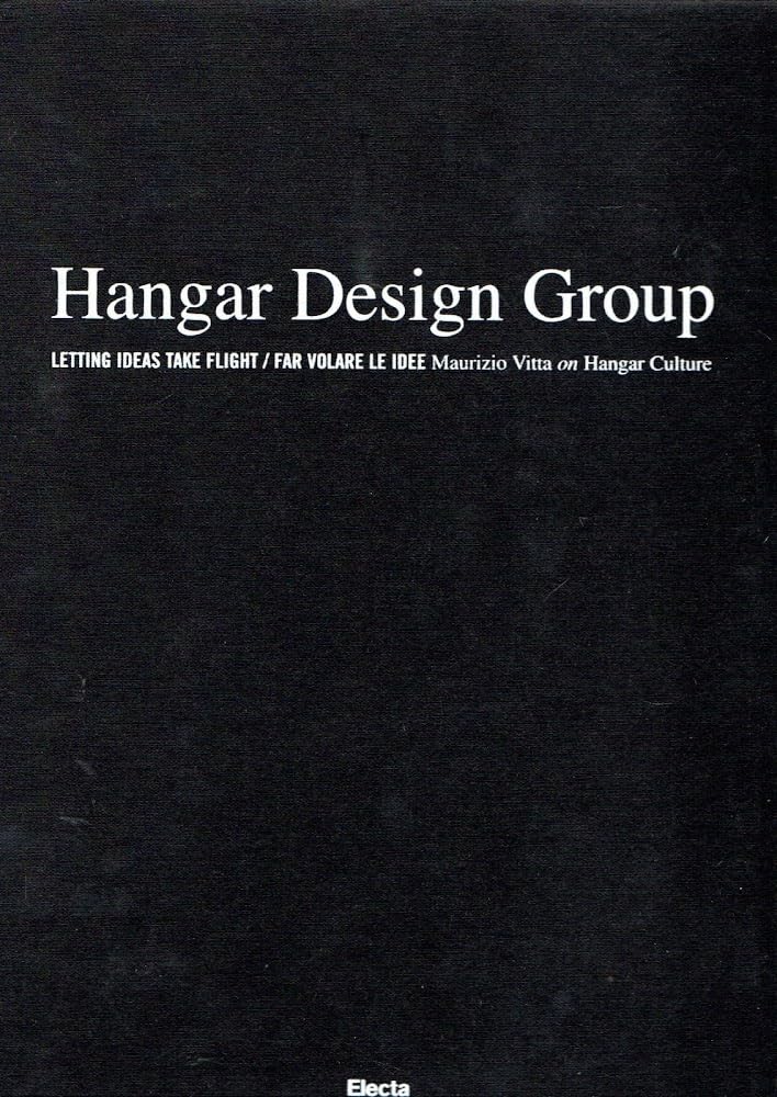 Hangar Design Group. Letting ideas take flightFar volare le idee. [Hardcover] [Jan 01, 2005] Vitta, Maurizio 9788837038564