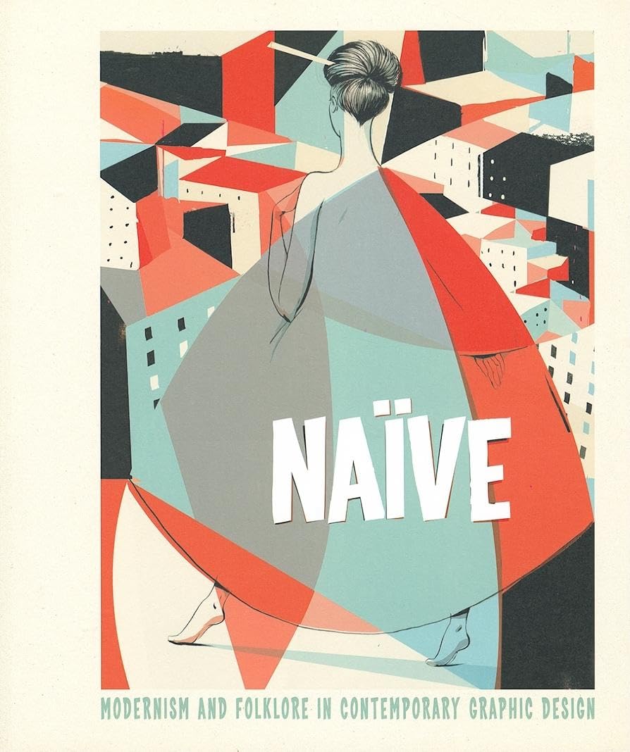 Naive Modernism and Folklore in Contemporary Graphic Design 9783899552478