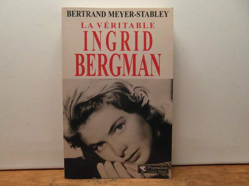 La Véritable Ingrid Bergman 9782857047582