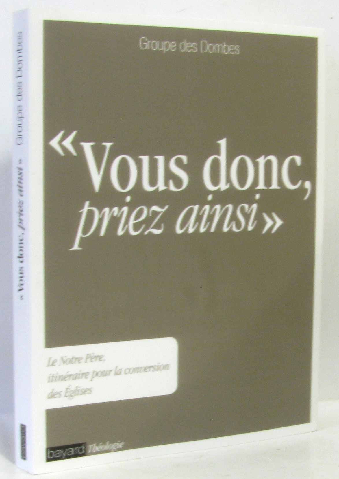 Vous donc, priez ainsi: Le Notre Père, itinéraire pour la conversion des Eglises 9782227482555