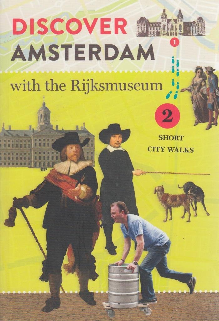 Discover Amsterdam with the Rijksmuseum: Two short city walks 9789059373549