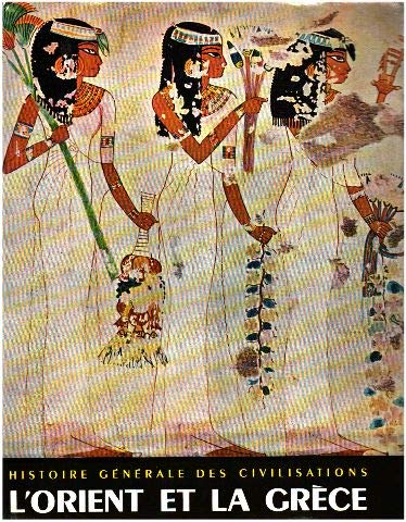 Histoire Generale Des Civilisations - Tome 1 L' Orient Et La Grece Antique 