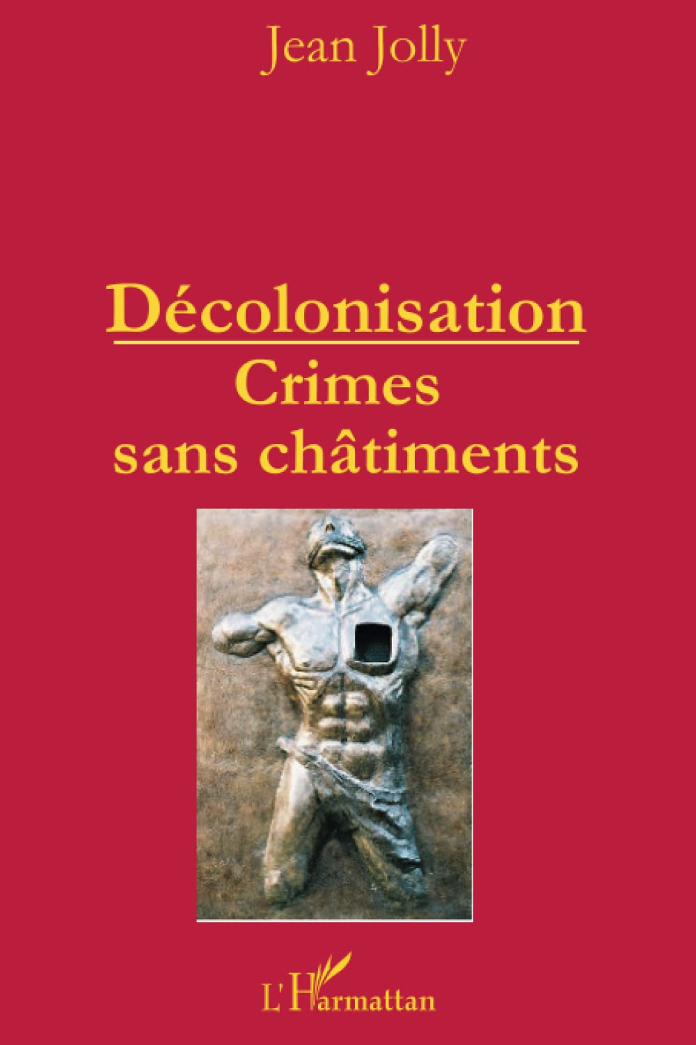 Décolonisation : crimes sans châtiments 9782296557574