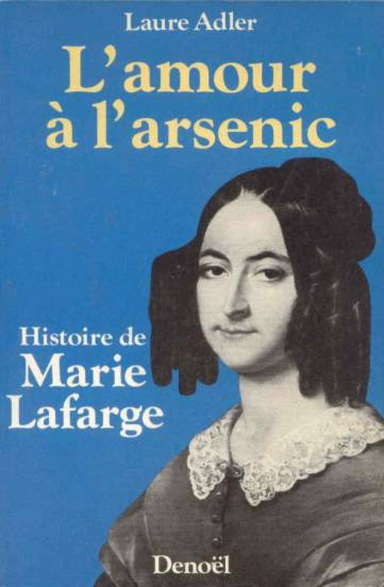 L'amour à l'arsenic histoire de Marie Lafarge: HISTOIRE DE MARIE LAFARGE 9782207231791