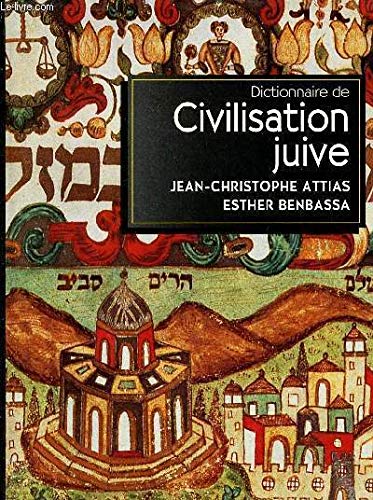 Dictionnaire De La Civilisation Juive. Auteurs, Oeuvres, Notions 9782037203197