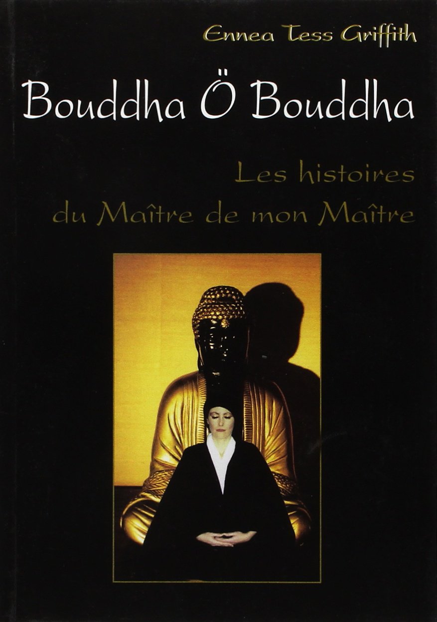 Bouddha O Bouddha - les Histoires du Maitre de Mon Maitre 9782913837010