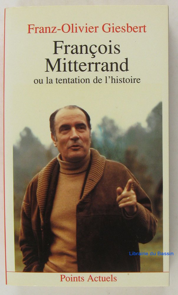 François Mitterrand ou la Tentation de l'histoire 9782020121095