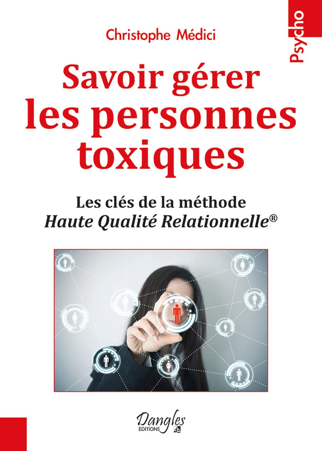 Savoir gérer les personnes toxiques - Les clés de la méthode Haute Qualité Relationnelle 9782703310983