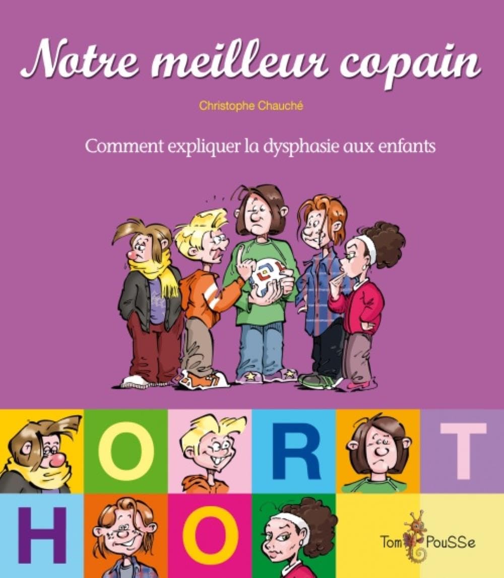 Notre meilleur copain. Comment expliquer la dysphasie aux enfants? 9782353450961