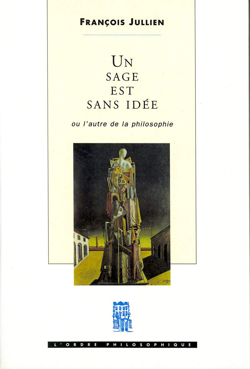 Un sage est sans idée. Ou l'autre de la philosophie 9782020338028