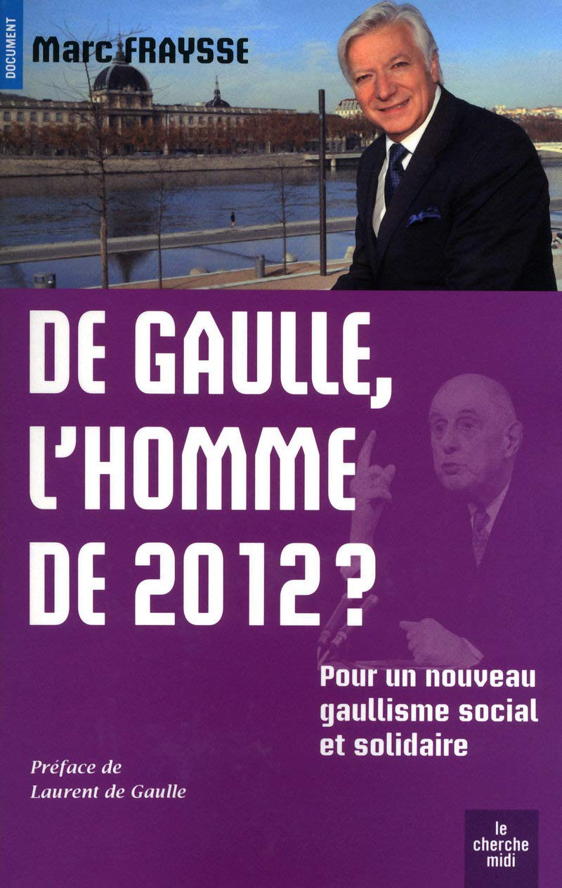 De Gaulle, l'homme de 2012 ?: Pour un nouveau gaullisme social et solidaire 9782749116648