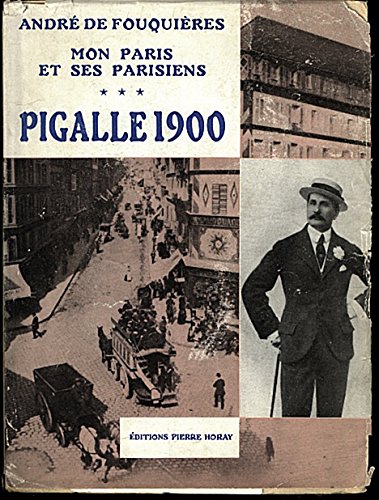 MON PARIS ET SES PARISIENS / PIGALLE 1900 / TOME III. 