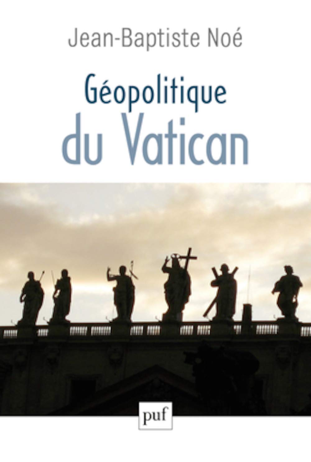 Géopolitique du Vatican: La puissance de l'influence 9782130730811