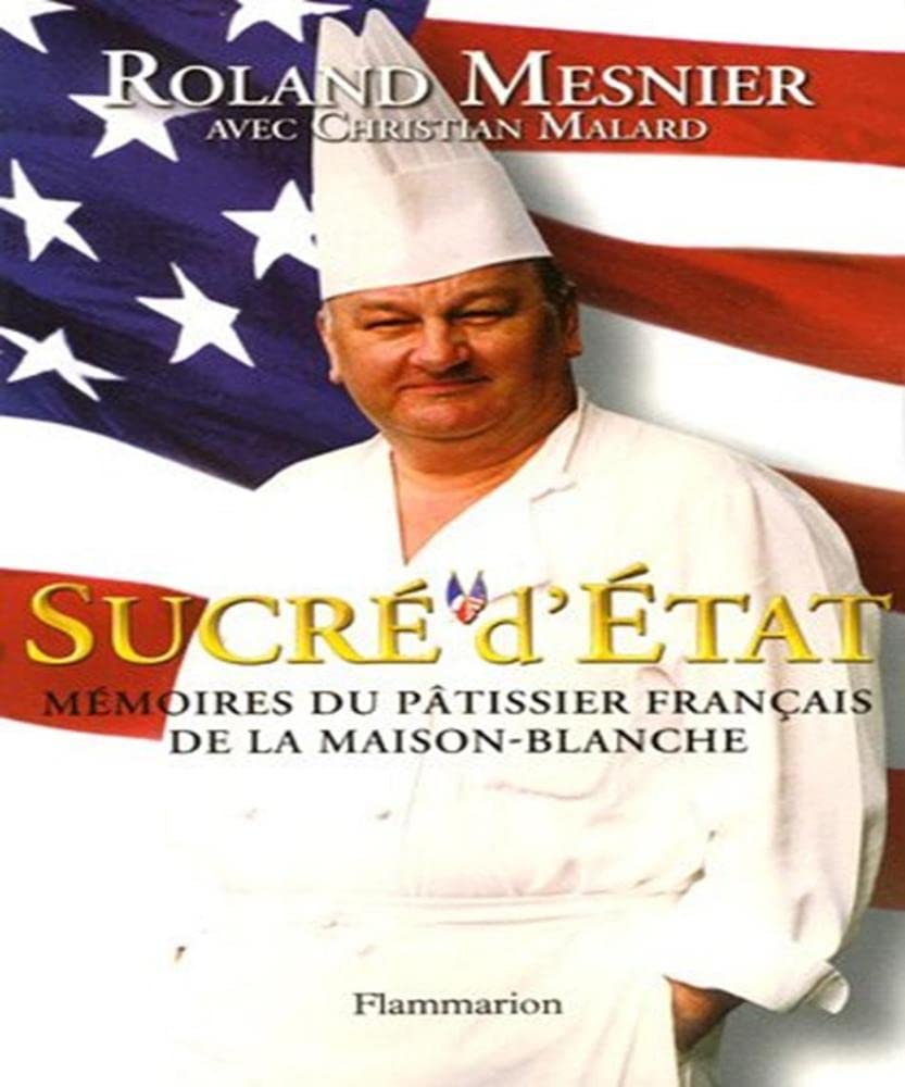 Sucré d'État: MEMOIRES DU PATISSIER DE LA MAISON BLANCHE 9782080687890