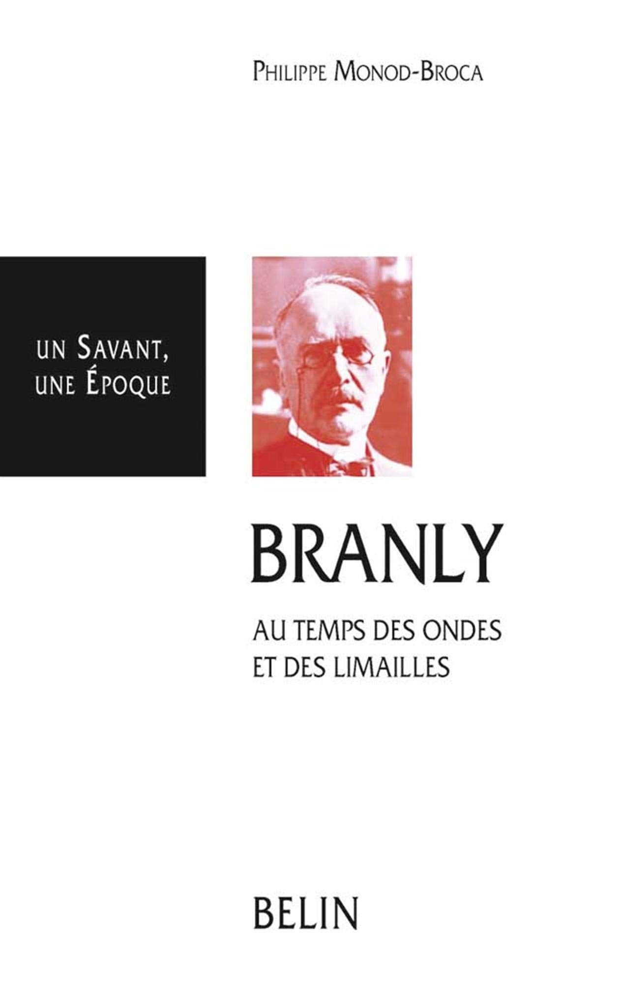 Branly : Au temps des ondes et des limailles, 1844-1940 9782701113340