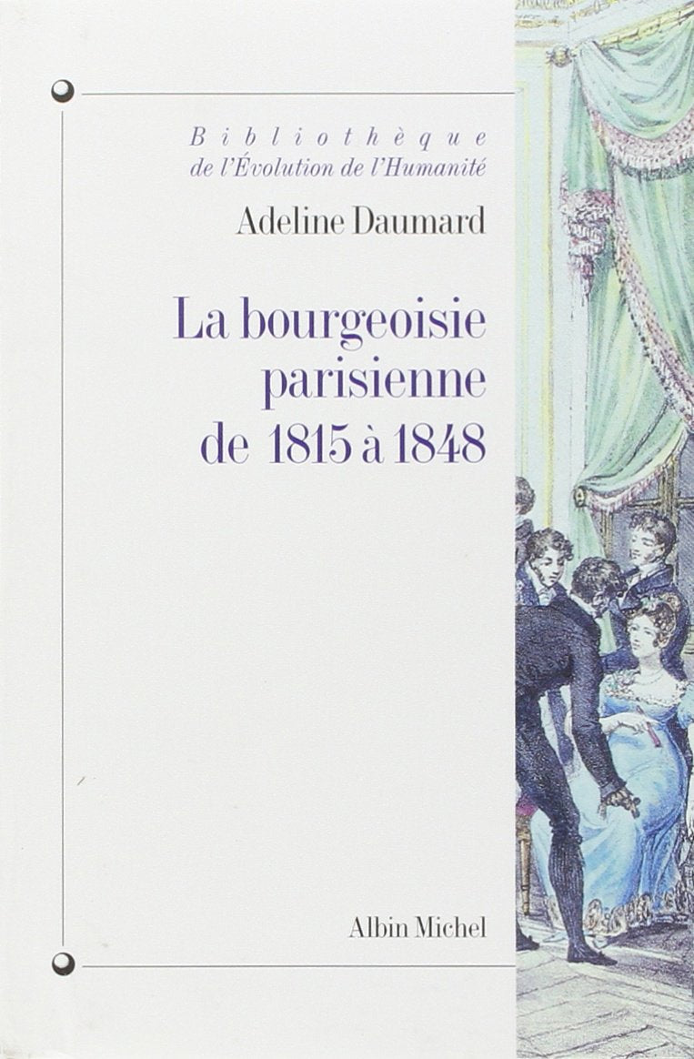La Bourgeoisie parisienne de 1815 à 1848 9782226085573