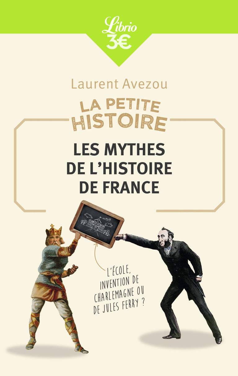 La Petite Histoire : Les mythes de l'Histoire de France 9782290154595