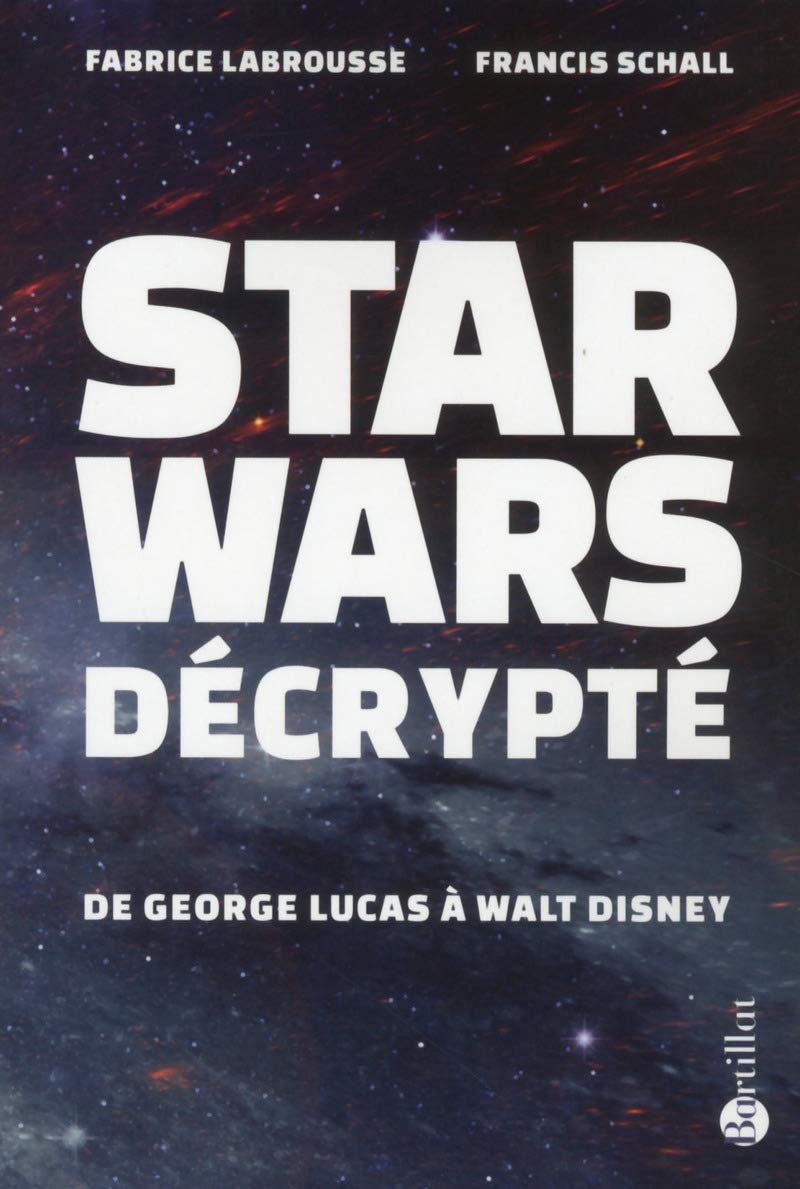 Star Wars décrypté - De Georges Lucas à Walt Disney 9782841005987