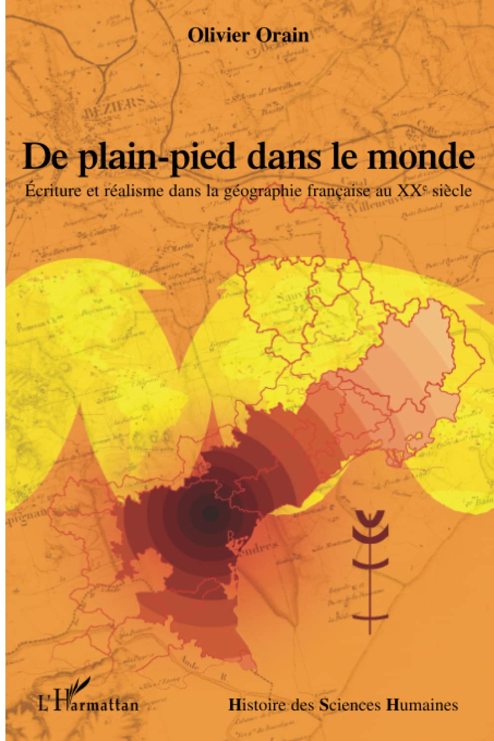 De Plain Pied dans le monde. Ecriture et realisme dans la geographie française au XXe Siecle 9782296079571