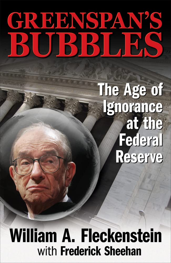 Greenspan's Bubbles: The Age of Ignorance at the Federal Reserve 9780071591584