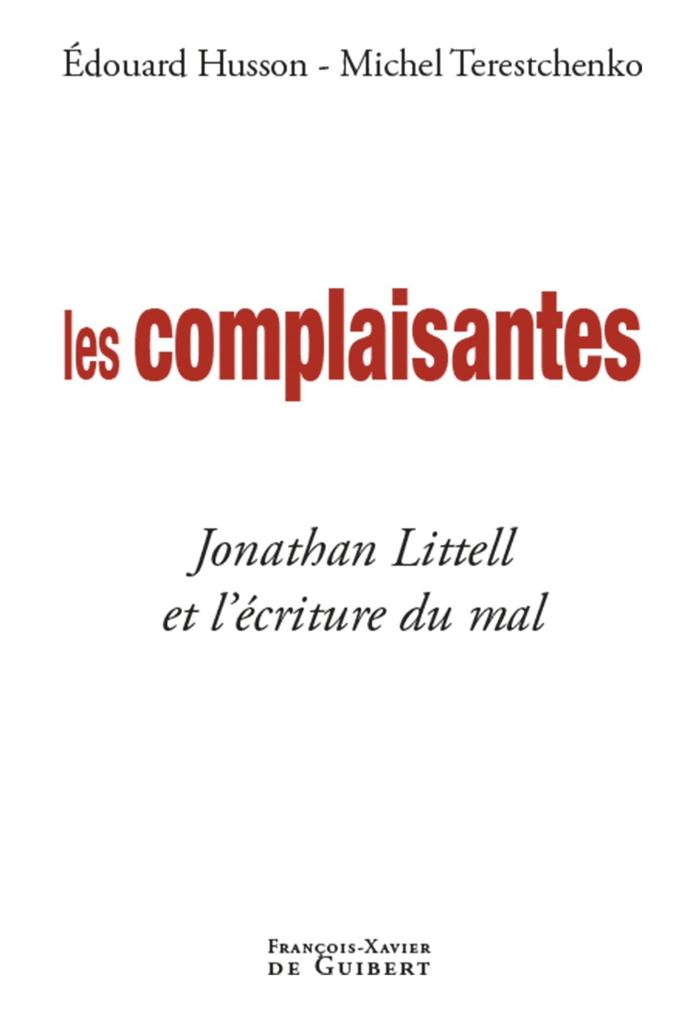 Les complaisantes: Jonathan Littell et l'écriture du mal 9782755401523