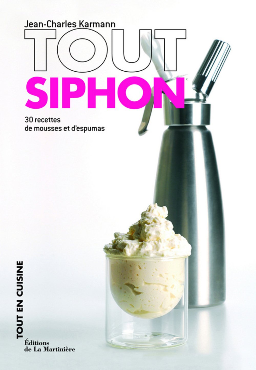 Tout siphon: 30 recettes de mousses et d'espumas 9782732446738